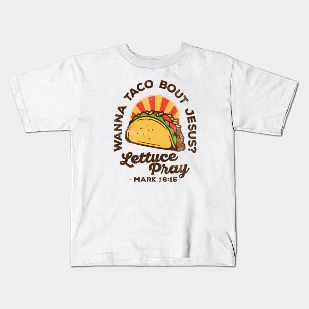 Wanna Taco Bout Jesus Lettuce Pray Vintage Retro Kids T-Shirt by DetourShirts